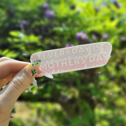 Everyday is Mother's Day Sticker