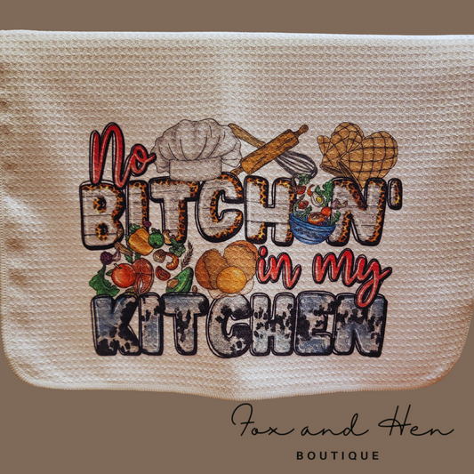 No B*tchin' Kitchen Towel